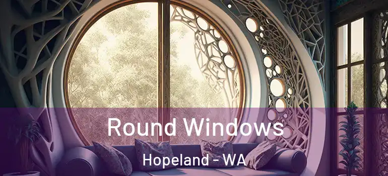  Round Windows Hopeland - WA