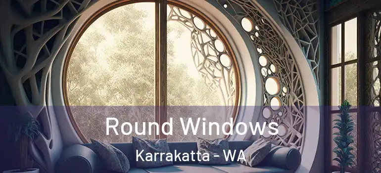  Round Windows Karrakatta - WA