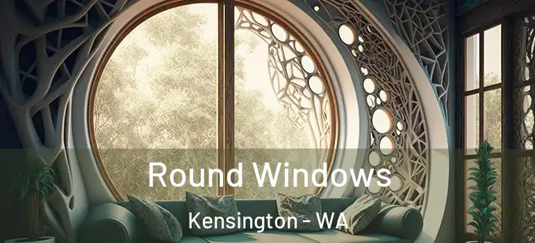 Round Windows Kensington - WA