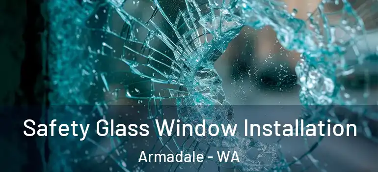  Safety Glass Window Installation Armadale - WA