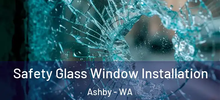  Safety Glass Window Installation Ashby - WA