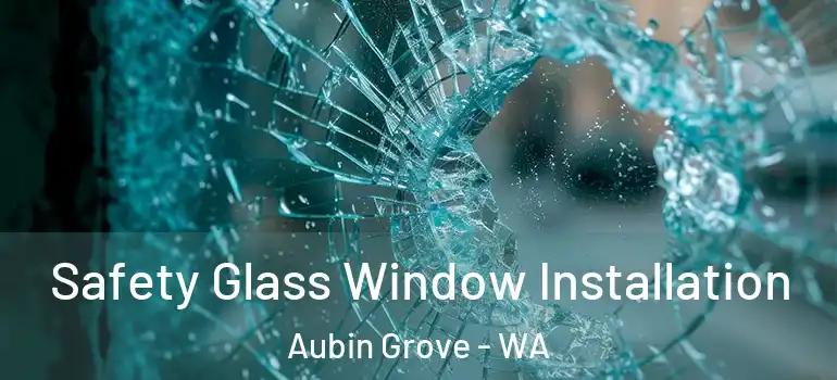  Safety Glass Window Installation Aubin Grove - WA