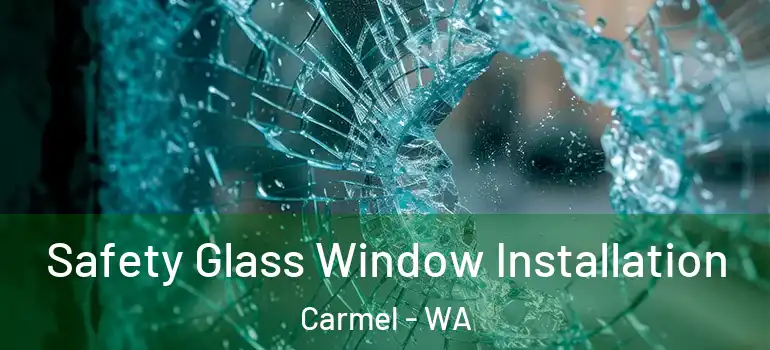  Safety Glass Window Installation Carmel - WA