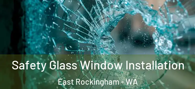  Safety Glass Window Installation East Rockingham - WA