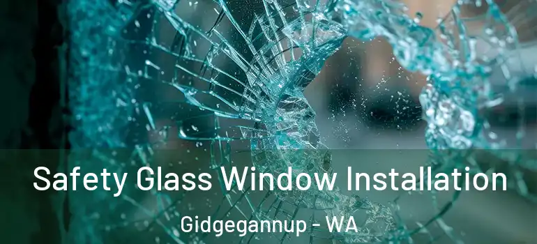  Safety Glass Window Installation Gidgegannup - WA