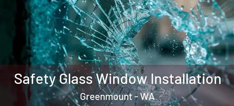 Safety Glass Window Installation Greenmount - WA