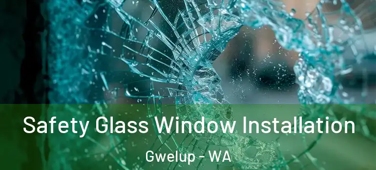  Safety Glass Window Installation Gwelup - WA