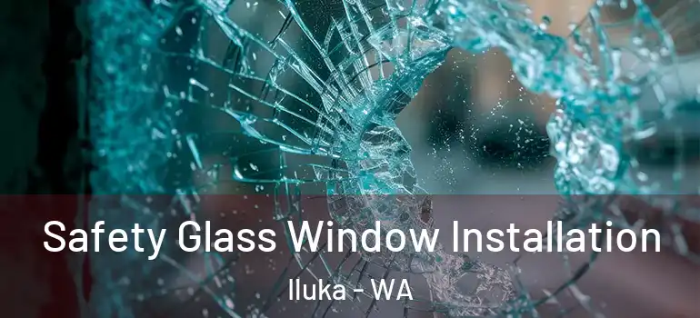  Safety Glass Window Installation Iluka - WA