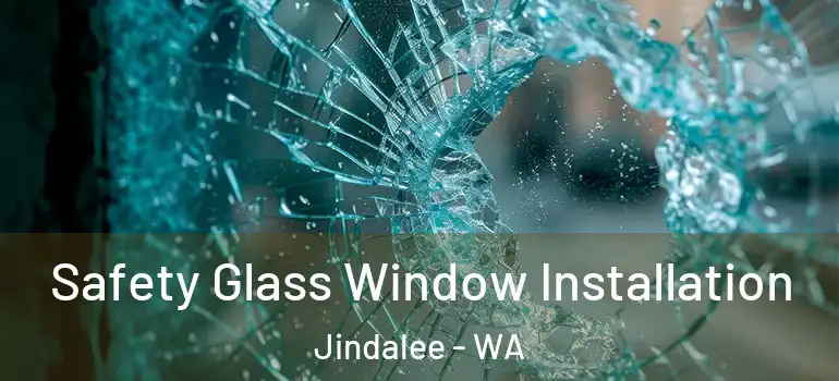  Safety Glass Window Installation Jindalee - WA