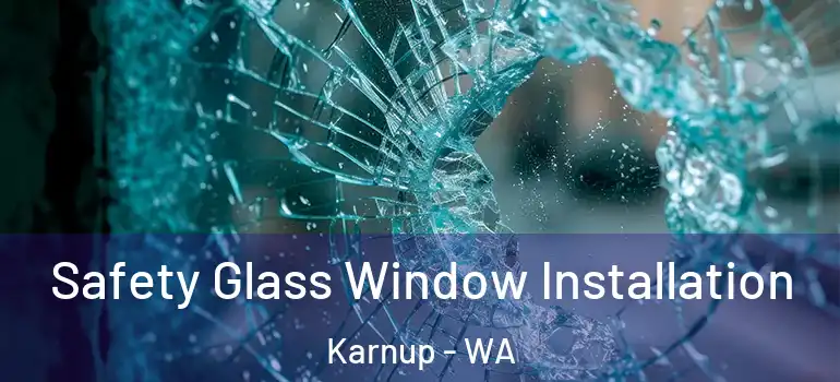  Safety Glass Window Installation Karnup - WA