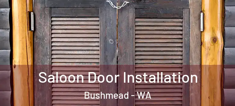 Saloon Door Installation Bushmead - WA