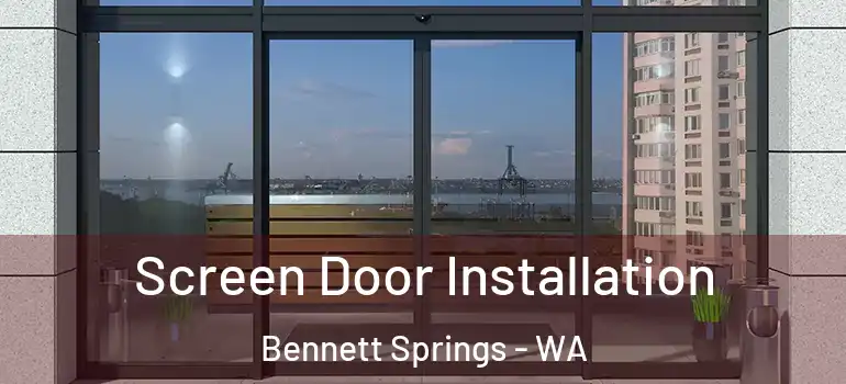Screen Door Installation Bennett Springs - WA