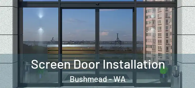  Screen Door Installation Bushmead - WA