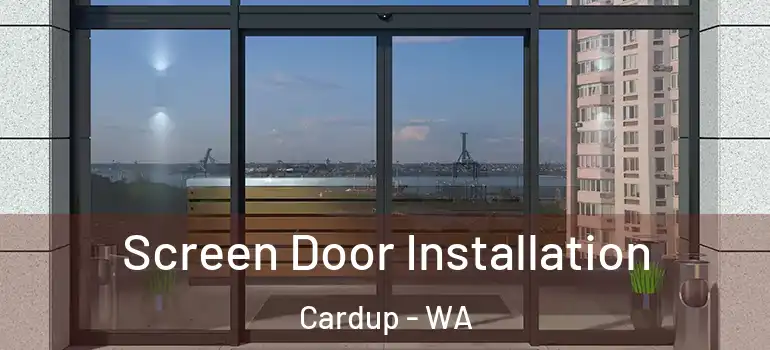  Screen Door Installation Cardup - WA