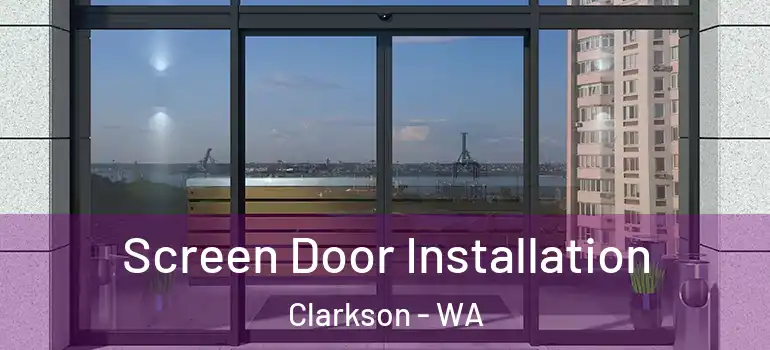  Screen Door Installation Clarkson - WA
