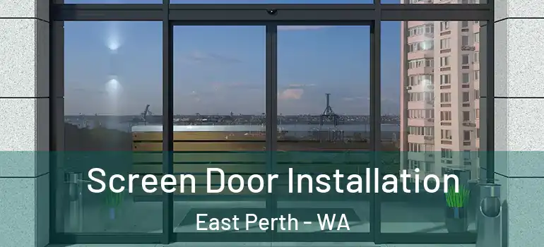 Screen Door Installation East Perth - WA