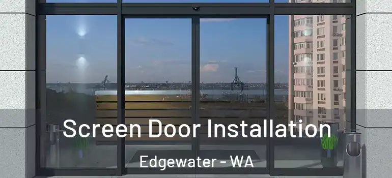 Screen Door Installation Edgewater - WA