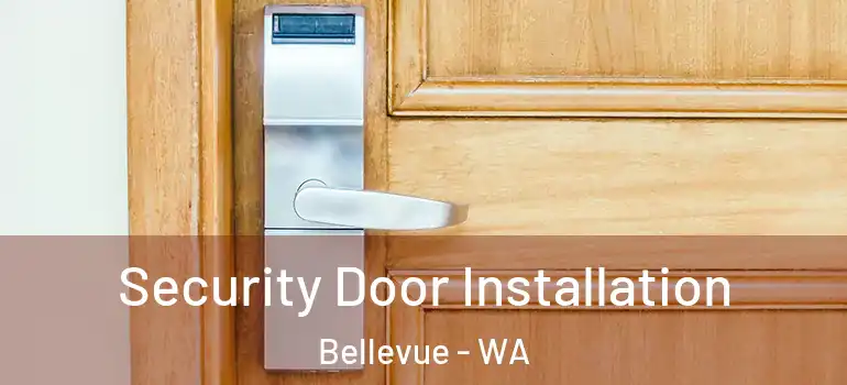 Security Door Installation Bellevue - WA
