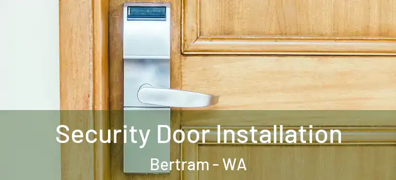  Security Door Installation Bertram - WA