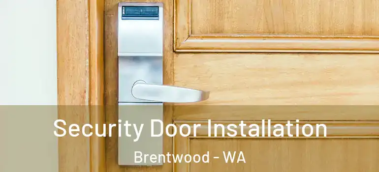 Security Door Installation Brentwood - WA
