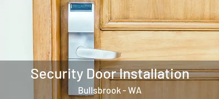  Security Door Installation Bullsbrook - WA