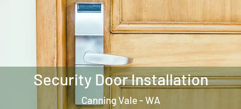 Security Door Installation Canning Vale - WA