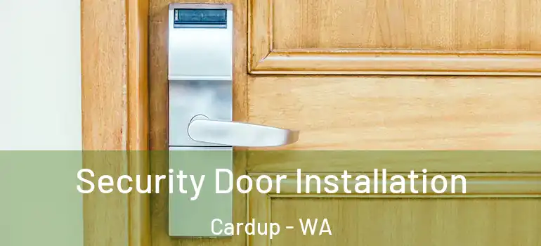 Security Door Installation Cardup - WA