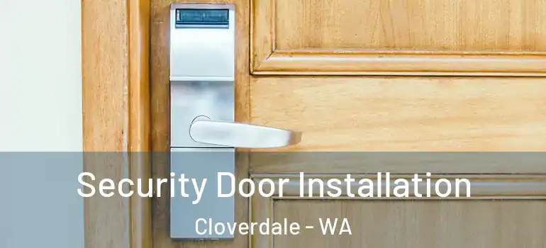 Security Door Installation Cloverdale - WA