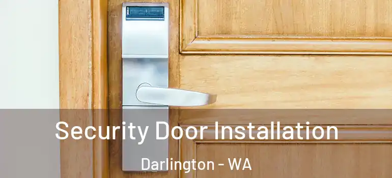 Security Door Installation Darlington - WA