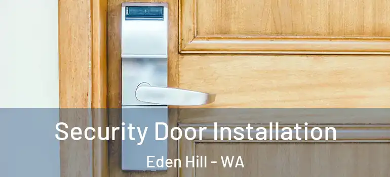 Security Door Installation Eden Hill - WA