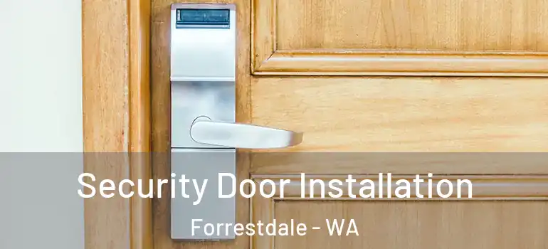 Security Door Installation Forrestdale - WA