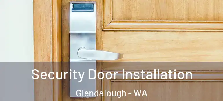  Security Door Installation Glendalough - WA