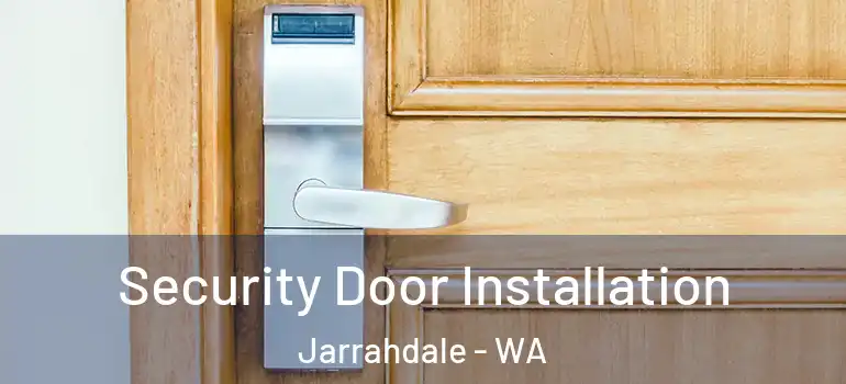 Security Door Installation Jarrahdale - WA