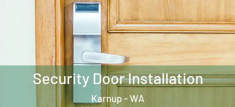  Security Door Installation Karnup - WA