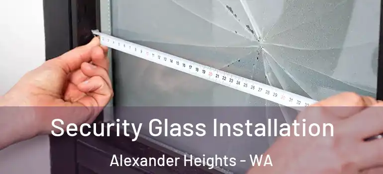  Security Glass Installation Alexander Heights - WA