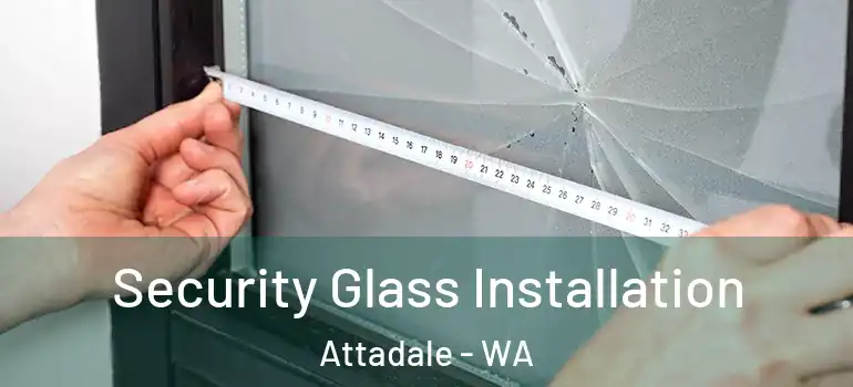  Security Glass Installation Attadale - WA