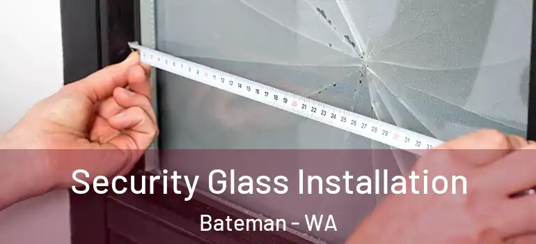 Security Glass Installation Bateman - WA