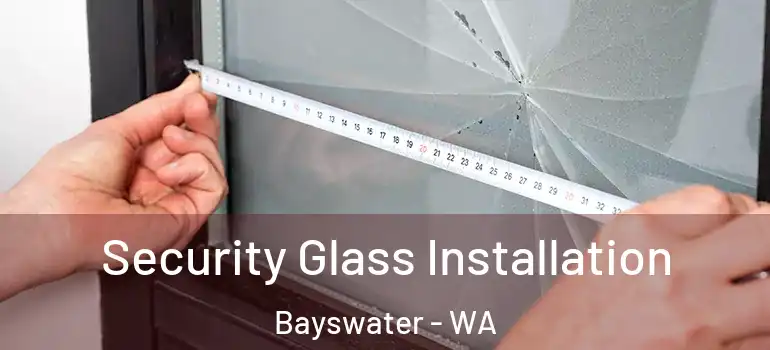 Security Glass Installation Bayswater - WA