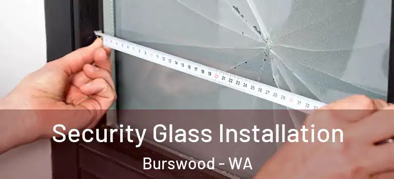  Security Glass Installation Burswood - WA