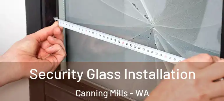  Security Glass Installation Canning Mills - WA
