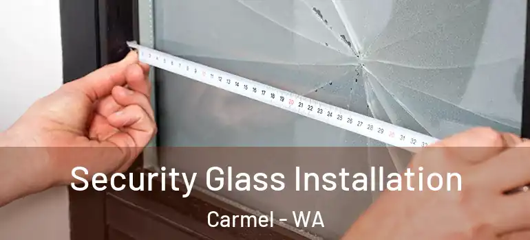Security Glass Installation Carmel - WA