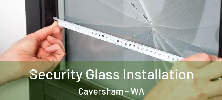 Security Glass Installation Caversham - WA