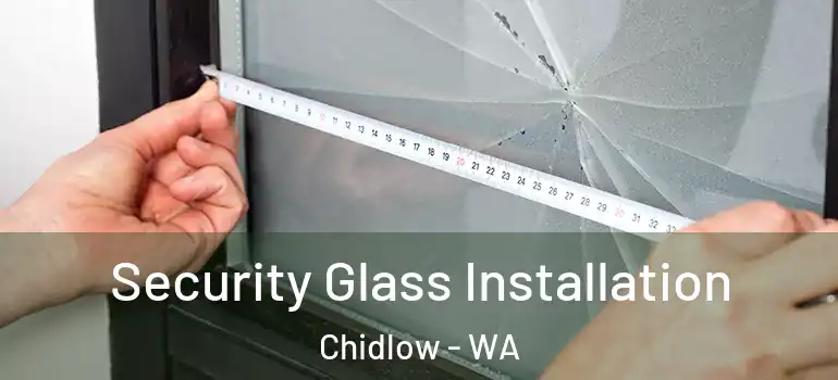  Security Glass Installation Chidlow - WA