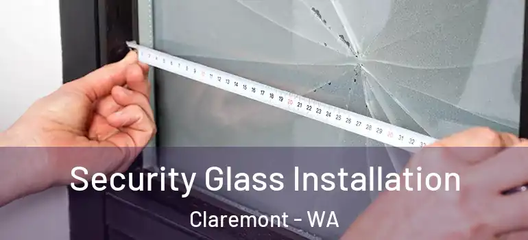  Security Glass Installation Claremont - WA