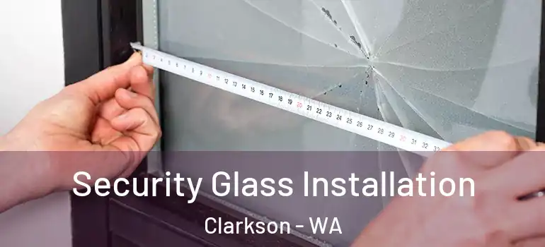  Security Glass Installation Clarkson - WA