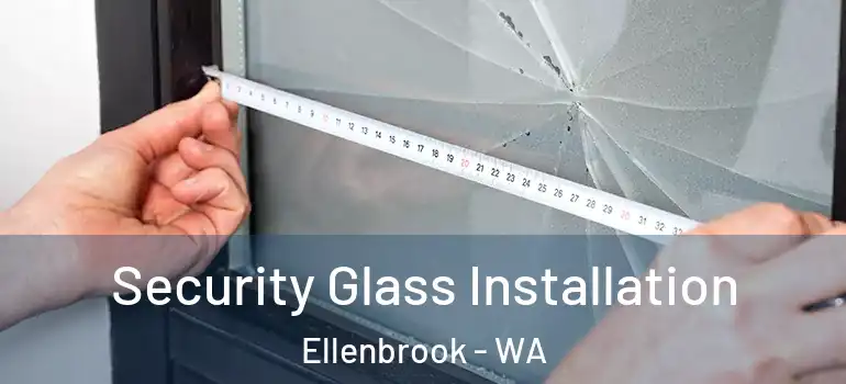 Security Glass Installation Ellenbrook - WA