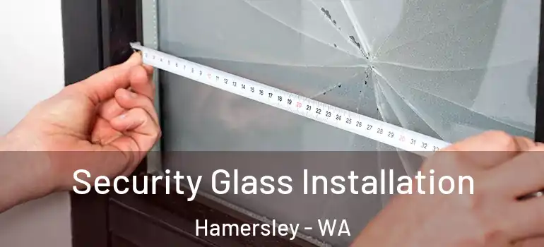 Security Glass Installation Hamersley - WA