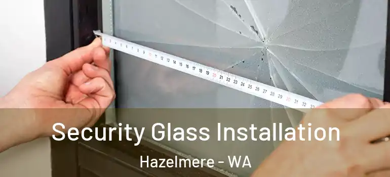 Security Glass Installation Hazelmere - WA
