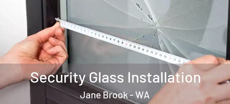 Security Glass Installation Jane Brook - WA
