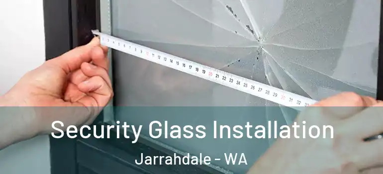  Security Glass Installation Jarrahdale - WA